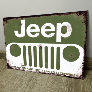 Jeep, You Can Go Fast, But I Can Go Everywhere - Chapa Vintage - AUT056