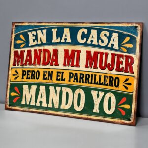 En La Casa Manda Mi Mujer, En La Parrilla Mando Yo