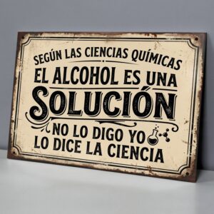 El Alcohol Es Una Solución, No Lo Digo Yo, Lo Dice La