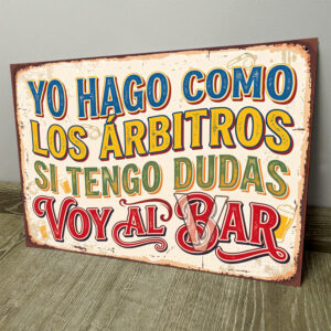 Como Los Árbitros: Si Tengo Dudas, Voy Al Bar - Chapa Vintage - ACB020