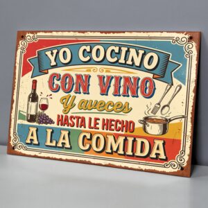 Yo Cocino Con Vino Y A Veces Hasta Le Hecho A La Comida