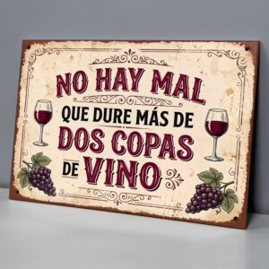 No Hay Mal Que Dure Mas De Dos Copas De Vino