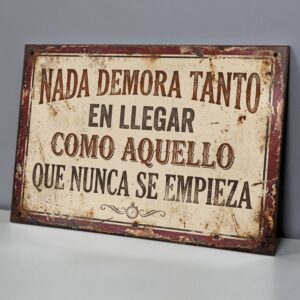 Nada Demora Tanto Como Lo Que Nunca Se Empieza