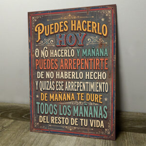 Puedes Hacerlo Hoy O Arrepentirte El Resto De Tu Vida - Chapa Vintage - ACD009