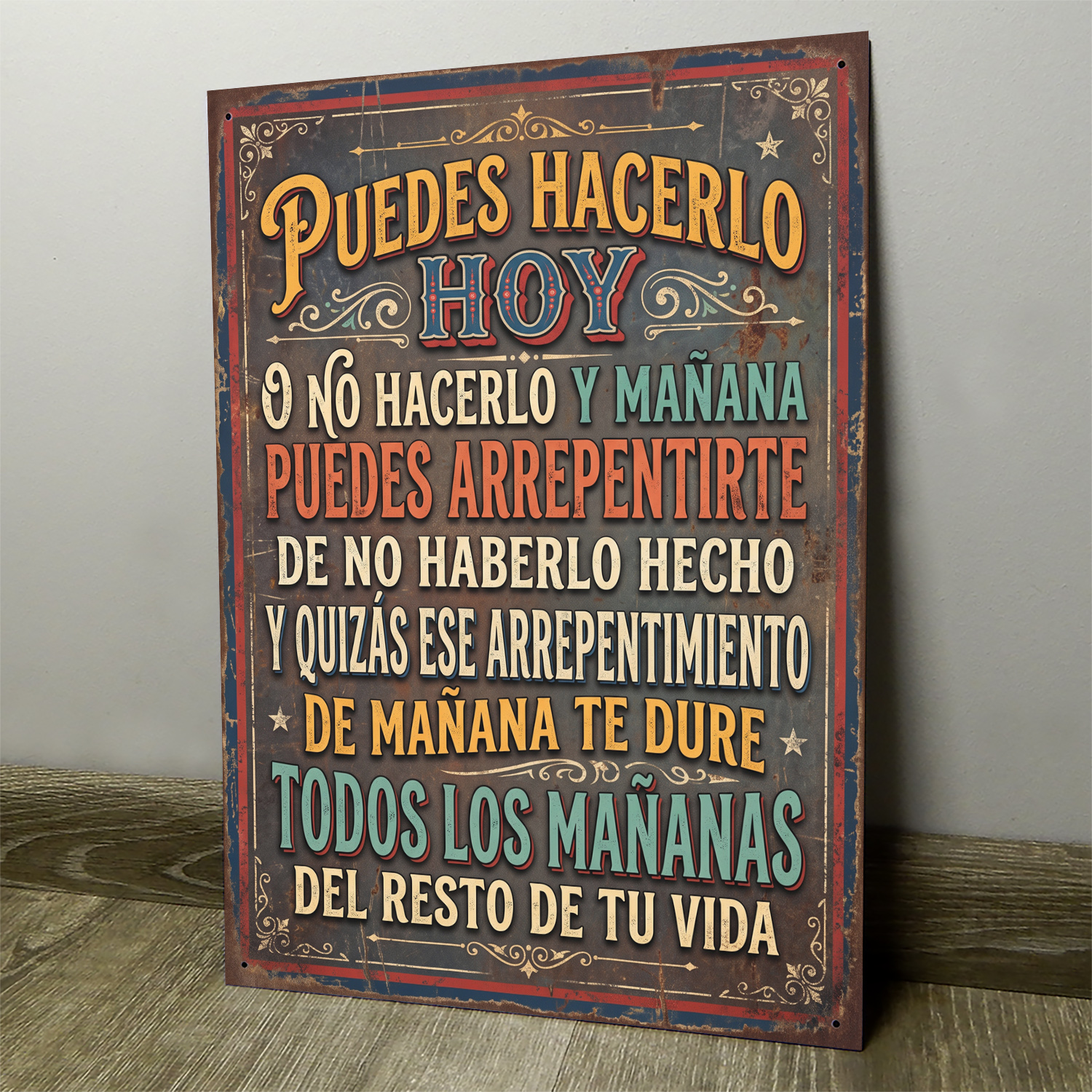 Puedes Hacerlo Hoy O Arrepentirte El Resto De Tu Vida - Chapa Vintage - ACD009