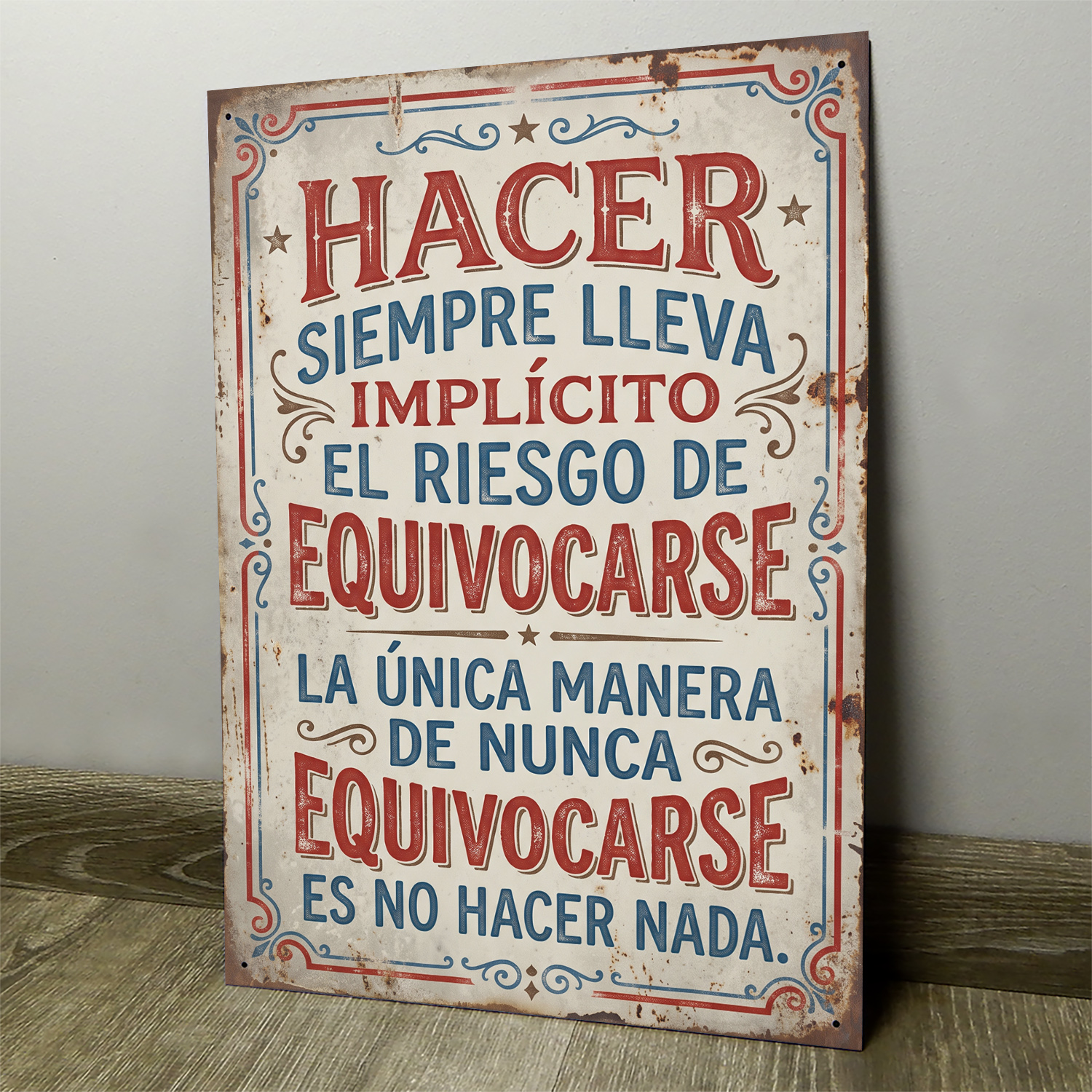 La Única Manera De Nunca Equivocarse Es No Hacer Nada - Chapa Vintage - ACD010