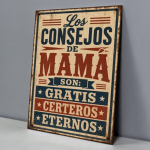 Los Consejos De Mamá Son Gratis, Certeros, Eternos