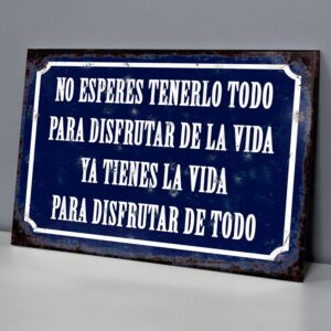 No Esperes Tenerlo Todo Para Disfrutar De La Vida