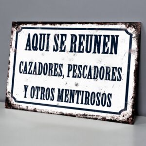 Aquí Se Reúnen Cazadores, Pescadores Y Otros Mentirosos