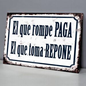 El Que Rompe Paga, El Que Toma Repone
