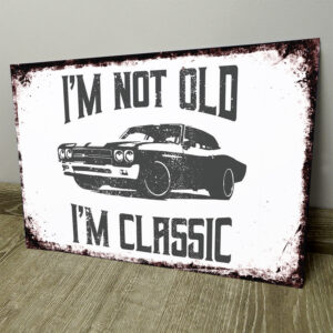 Im Not Old Im Classic - Chapa Vintage - CFB207