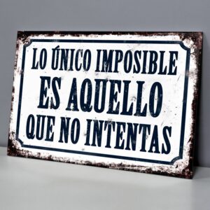 Lo Único Imposible Es Aquello Que No Intentas