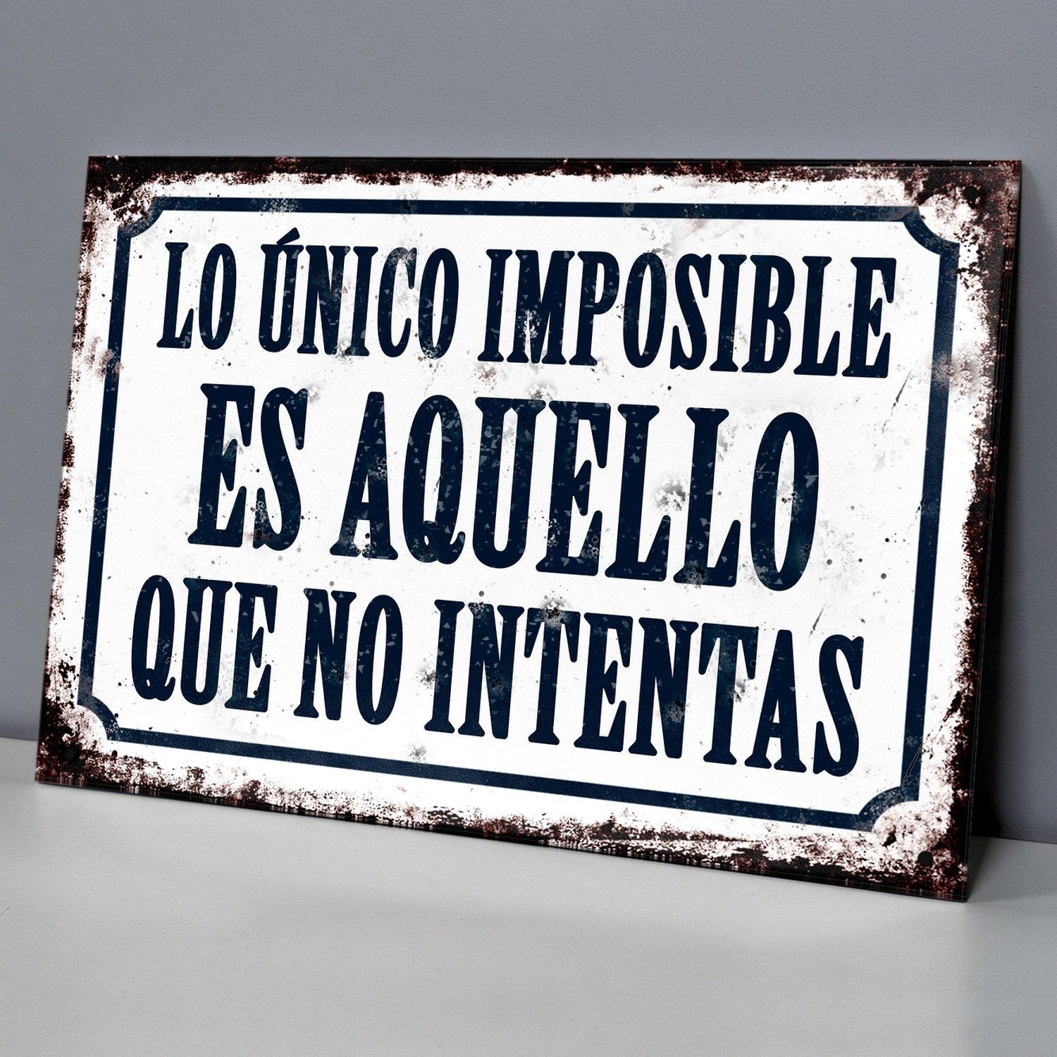 Lo Único Imposible Es Aquello Que No Intentas - Chapa Vintage - CFB318