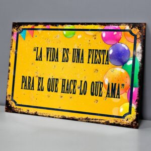 La Vida Es Una Fiesta Para El Que Hace Lo Que Ama