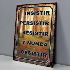 Insistir Persistir Resistir Y Nunca Desistir