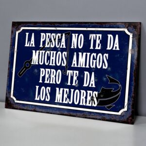 La Pesca No Te Da Muchos Amigos Pero Te Da Los Mejores