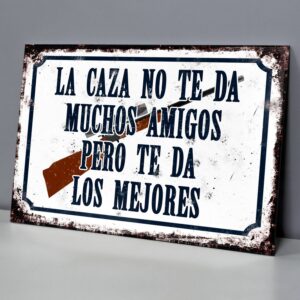 La Caza No Te Da Muchos Amigos Pero Te Da Los Mejores