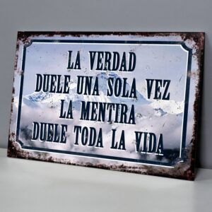 La Verdad Duele Una Vez, La Mentira Duele Toda La Vida