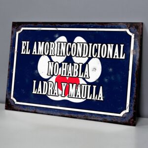 El Amor Incondicional No Habla Ladra Y Maulla